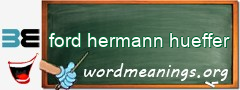 WordMeaning blackboard for ford hermann hueffer